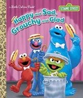 Cover: Happy and Sad, Grouchy and Glad (Sesame Street) - Random House Books for Young Readers