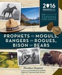 Cover: Prophets and Moguls, Rangers and Rogues, Bison and Bears - Mountaineers Books
