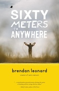 Cover: Sixty Meters to Anywhere - Mountaineers Books