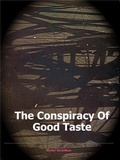 Cover: The Conspiracy of Good Taste - Stefan Szczelkun