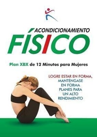 Abbildung von: Acondicionamiento Fisico - Plan XBX de 12 Minutos para Mujeres - Bxplans.Ltd