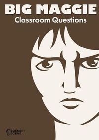Enlarge image Cover: Big Maggie Classroom Questions - Scene by Scene