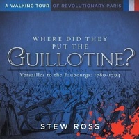 Abbildung von: Where Did They Put the Guillotine?-Versailles to the Faubourgs - Yooper Publications