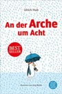 Cover: An der Arche um Acht - FISCHER Sauerländer