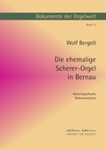 Cover: Dokumente der Orgelwelt / Die ehemalige Scherer-Orgel in Bernau - epubli