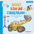 Cover: Bagger, Kran und Zimmermann - wer das wohl erraten kann? - Tessloff Verlag Ragnar Tessloff GmbH & Co. KG