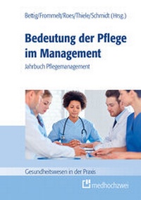 Abbildung von: Bedeutung der Pflege im Management - medhochzwei Verlag