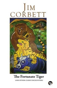 Enlarge image Cover: The Fortunate Tiger and Other Close Encounters - Speaking Tiger Books