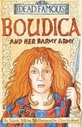 Cover: Dead Famous: Boudica and Her Barmy Army - Scholastic Hippo