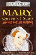 Cover: Dead Famous: Mary Queen of Scots and Hopeless Husbands - Scholastic Hippo
