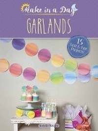 Abbildung von: Make in a Day: Garlands - Dover Publications Inc.