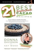 Cover: 21 Best Superfood Cacao Recipes - Discover Superfoods #1 - Super Healthy Kiwi Publishing