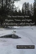 Cover: The Next Ninety-Nine Rhymes, Times, and Signs of Blundering Catfish Mischief - Genz Publishing