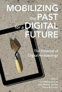Enlarge image Cover: Mobilizing the Past for a Digital Future - Digital Press at the University of North Dakota, T