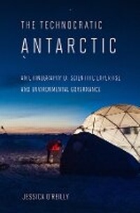 Enlarge image Cover: The Technocratic Antarctic - Cornell University Press