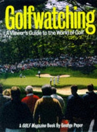 Abbildung von: Golfwatching: Viewers Guide to the Wo - Harry N. Abrams, Inc.