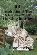 Cover: 100 Inspirational Tips to help you on Your Quilting Journey - Blurb