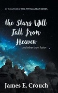 Cover: The Stars Will Fall from Heaven - James E. Crouch