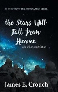 Enlarge image Cover: The Stars Will Fall from Heaven - James E. Crouch
