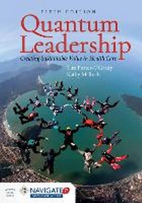 Abbildung von: Quantum Leadership: Creating Sustainable Value in Health Care - Jones and Bartlett Publishers, Inc