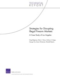 Cover: Strategies for Disrupting Illegal Firearms Markets - RAND