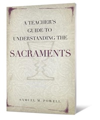 Enlarge image Cover: A Teacher's Guide to Understanding the Sacraments - Lillenas Publishing
