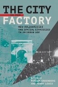 Cover: The City Is the Factory - ILR Press