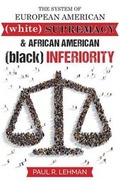 Cover: The System Of European American Supremacy And African American Inferiority - LitFire Publishing, LLC