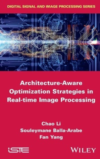 Enlarge image Cover: Architecture-Aware Optimization Strategies in Real-time Image Processing - Wiley-ISTE