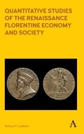 Cover: Quantitative Studies of the Renaissance Florentine Economy and Society - Anthem Press
