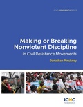 Cover: Making or Breaking Nonviolent Discipline in Civil Resistance Movements - International Center on Nonviolent Conflict