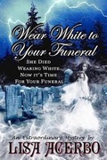 Cover: Wear White to Your Funeral - Destiny Whispers Publishing, LLC