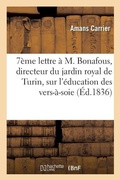 Cover: Septieme Lettre A M. Bonafous, Directeur Du Jardin Royal de Turin, Sur l'Education Des Vers-A-Soie - Hachette Livre - Bnf