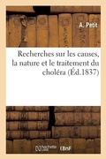 Cover: Recherches Sur Les Causes, La Nature Et Le Traitement Du Cholera - Hachette Livre - Bnf