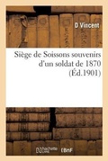 Cover: Siege de Soissons Souvenirs d'Un Soldat de 1870 - Hachette Livre - Bnf