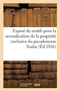 Cover: Expos? de Motifs Pour La Revendication de la Propri?t? Exclusive Du Pseudonyme Nadar - Hachette Livre - Bnf