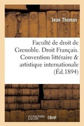 Cover: Faculte de Droit de Grenoble. Droit Francais. Convention Litteraire Et Artistique Internationale - Hachette Livre - Bnf