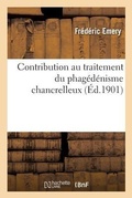 Cover: Contribution Au Traitement Du Phagedenisme Chancrelleux - Hachette Livre - Bnf