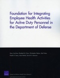Cover: Foundation for Integrating Employee Health Activities for Active Duty Personnel in the Department of Defense - RAND