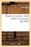 Cover: Hygi?ne Et Morale: ?tude D?di?e ? La Jeunesse - Hachette Livre - Bnf