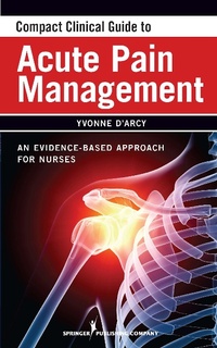 Abbildung von: Compact Clinical Guide to Acute Pain Management - Springer Publishing Company