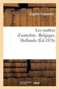 Cover: Les Maitres d'Autrefois Belgique, Hollande - Hachette Livre - Bnf