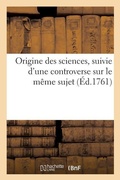 Cover: Origine Des Sciences, Suivie d'Une Controverse Sur Le Meme Sujet - Hachette Livre - Bnf