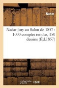 Cover: Nadar Jury Au Salon de 1857 1000 Comptes Rendus, 150 Dessins - Hachette Livre - Bnf