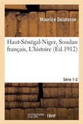 Cover: Haut-Senegal-Niger Soudan Francais. l'Histoire Serie 1-2 - Hachette Livre - Bnf