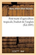 Cover: Petit Traite d'Agriculture Tropicale Traduit de l'Anglais - Hachette Livre - Bnf