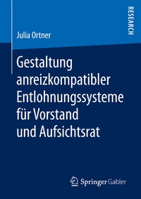 Abbildung von: Gestaltung anreizkompatibler Entlohnungssysteme für Vorstand und Aufsichtsrat - Springer Gabler