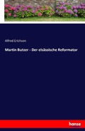 Cover: Martin Butzer - Der elsaessische Reformator - Hansebooks