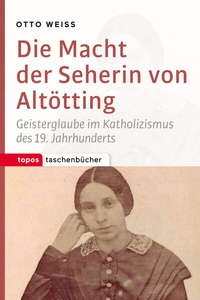 Abbildung von: Die Macht der Seherin von Altötting - Topos plus