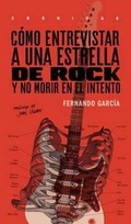Cover: Como Entrevistar a Una Estrella de Rock y No Morir En El Intento - Malpaso Editorial